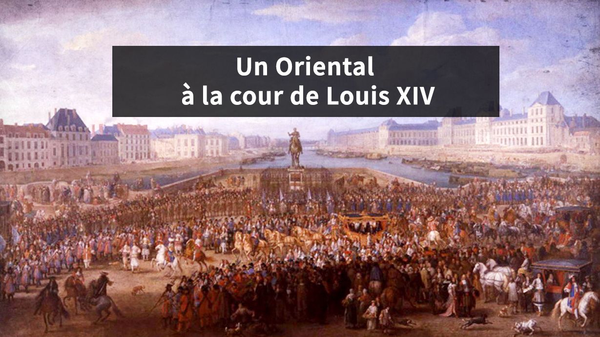 Un Oriental à la cour de Louis XIV
